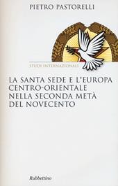 La Santa Sede e l'Europa centro-orientale nella seconda meta del Novecento