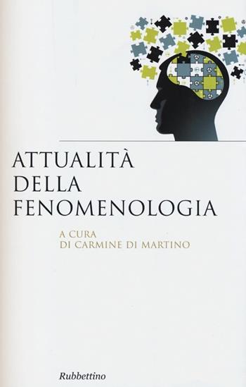 Attualità della fenomenologia - Carmine Di Martino - Libro Rubbettino 2013, Saggi | Libraccio.it