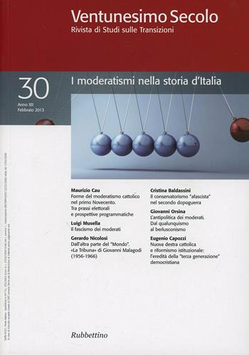 Ventunesimo secolo. Rivista di studi sulle transizioni. Vol. 30: I moderatismi nella storia d'Italia.  - Libro Rubbettino 2013 | Libraccio.it