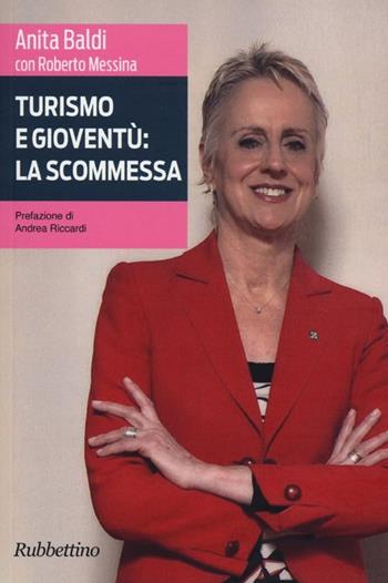 Turismo e gioventù: la scommessa - Roberto Messina, Anita Baldi - Libro Rubbettino 2013, Galassia rosa | Libraccio.it