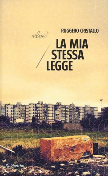 La mia stessa legge - Ruggero Cristallo - Libro Rubbettino 2013, Velvet | Libraccio.it