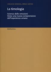 La timologia. Scienza delle emozioni. Verso una nuova comprensione dell'esperienza umana