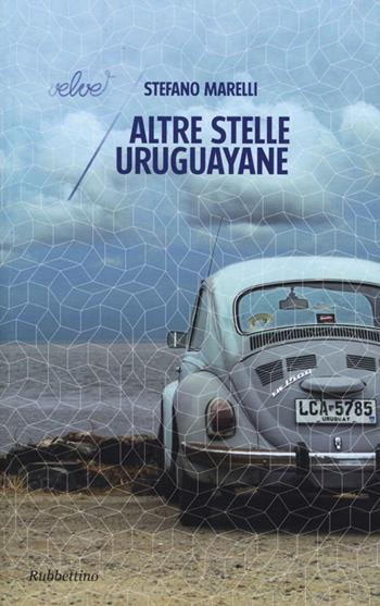 Altre stelle uruguayane - Stefano Marelli - Libro Rubbettino 2013, Velvet | Libraccio.it