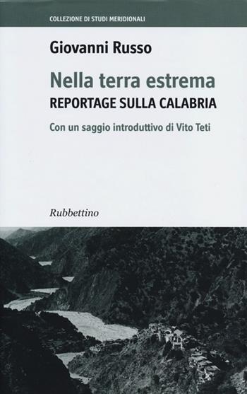 Nella terra estrema. Reportage sulla Calabria - Giovanni Russo - Libro Rubbettino 2013, Collezione di studi meridionali | Libraccio.it