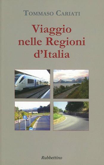Viaggio nelle regioni d'Italia - Tommaso Cariati - Libro Rubbettino 2013, Varia | Libraccio.it