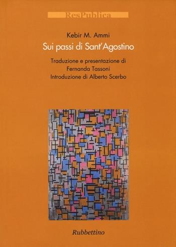 Sui passi di Sant'Agostino - Kebir M. Ammi - Libro Rubbettino 2013, Res Publica | Libraccio.it