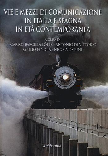 Vie e mezzi di comunicazione in Italia e Spagna in età contemporanea  - Libro Rubbettino 2013 | Libraccio.it