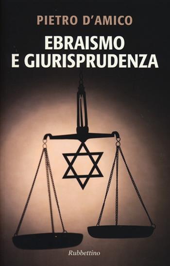Ebraismo e giurisprudenza - Pietro D'Amico - Libro Rubbettino 2013, Le nottole di Minerva | Libraccio.it