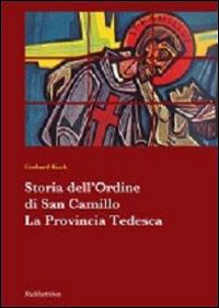 Storia dell'ordine di San Camillo. La provincia tedesca - Gerhard Kuck - Libro Rubbettino 2014, Collana storia dell'ordine di San Camillo | Libraccio.it