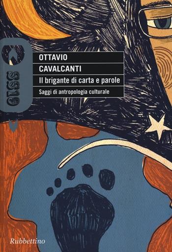 Il brigante di carta e parole. Saggi di antropologia culturale - Ottavio Cavalcanti - Libro Rubbettino 2013, SS19 | Libraccio.it