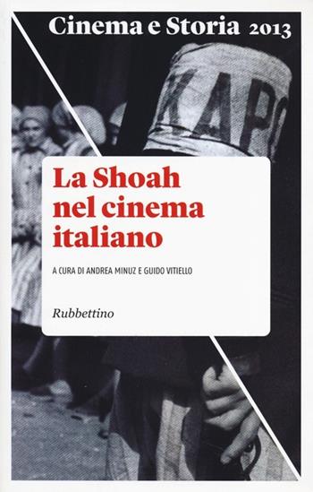Cinema e storia (2013). Vol. 2: La Shoah nel cinema italiano  - Libro Rubbettino 2013 | Libraccio.it