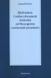 Alla frontiera. Confini e documenti di identità nel Mezzogiorno continentale preunitario