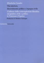 Vita interiore, discernimento politico e impegno civile. L'influsso della contemplazione filosofica sul giudizio civile e politico in Tommaso d'Aquino