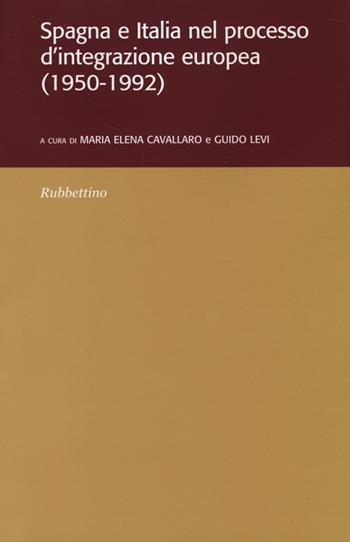 Spagna e Italia nel processo d'integrazione europea (1950-1992)  - Libro Rubbettino 2013, Ist. di studi storici Gaetano Salvemini | Libraccio.it