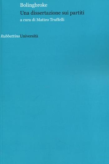 Una dissertazione sui partiti - Henry Bolingbroke - Libro Rubbettino 2013, Università | Libraccio.it