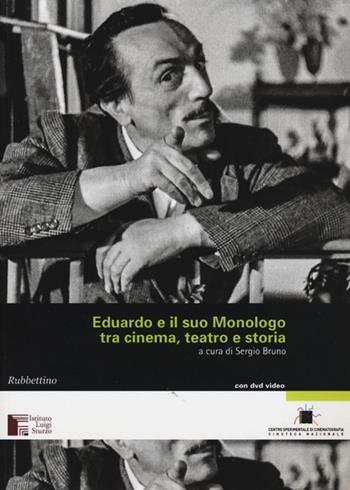 Eduardo e il suo Monologo tra cinema, teatro e storia. Con DVD  - Libro Rubbettino 2013, Quaderni della cineteca naz. Nuova serie | Libraccio.it