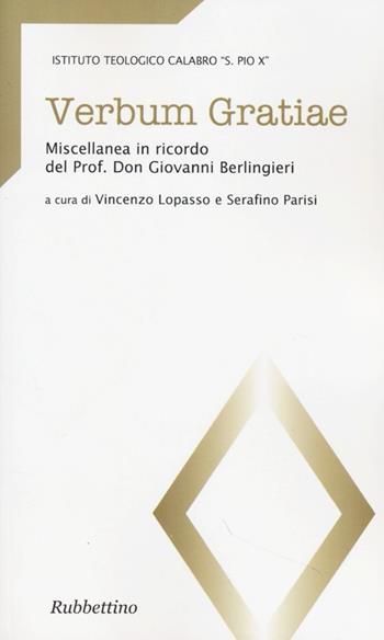 Verbum gratiae. Miscellanea in ricordo del prof. don Giovanni Berlingieri  - Libro Rubbettino 2013, Teologia e teologi | Libraccio.it