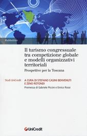 Il turismo congressuale tra competizione globale e modelli organizzativi territoriali. Prospettive per la Toscana