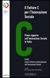Il fattore C per l'innovazione sociale. Primo rapporto sull'innovazione sociale in Italia