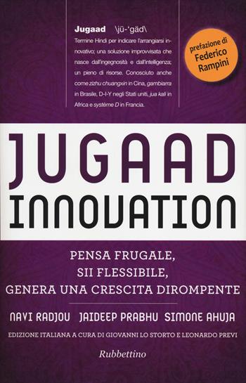 Jugaad innovation. Pensa frugale, sii flessibile, genera una crescita dirompente - Navi Radjou, Jaiswwp Prabhu, Simone Ahuja - Libro Rubbettino 2014 | Libraccio.it