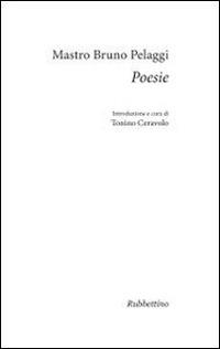 Poesie - Bruno Pelaggi - Libro Rubbettino 2014, Varia | Libraccio.it