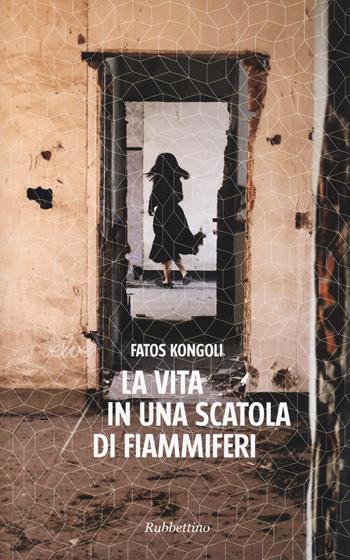 La vita in una scatola di fiammiferi - Fatos Kongoli - Libro Rubbettino 2015, Velvet | Libraccio.it