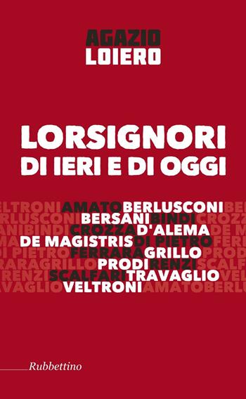 Lorsignori di ieri e di oggi - Agazio Loiero - Libro Rubbettino 2016, Varia | Libraccio.it