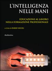 L' intelligenza nelle mani. Educazione al lavoro nella formazione professionale