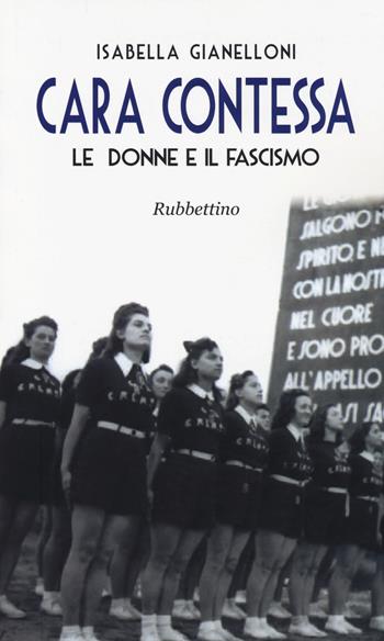Cara contessa. Le donne e il fascismo - Isabella Gianelloni - Libro Rubbettino 2014 | Libraccio.it