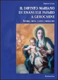Il dipinto mariano di Emanuele Paparo a Gerocarne. Storia, arte, culto e restauro - Franco Luzza - Libro Rubbettino 2014, Varia | Libraccio.it