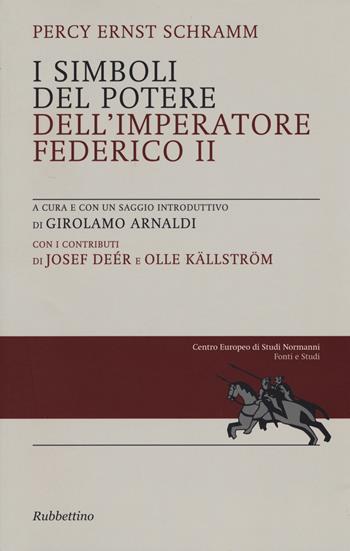 I simboli del potere dell'imperatore Federico II - Percy E. Schramm - Libro Rubbettino 2015, Fonti e studi. Nuova serie | Libraccio.it