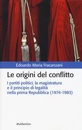 Le origini del conflitto. I partiti politici, la magistratura e il principio di legalità nella prima Repubblica (1974-1983)