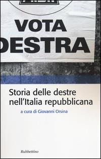 Storia delle destre nell'Italia repubblicana  - Libro Rubbettino 2014, Storia politica | Libraccio.it