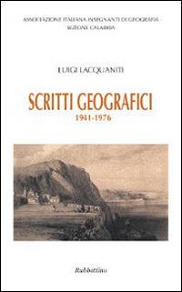 Scritti geografici. 1941-1976 - Luigi Lacquaniti - Libro Rubbettino 2014, Varia | Libraccio.it