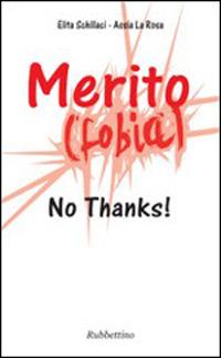 Merito(fobia). No thanks! - Elita Schillaci, Assia La Rosa - Libro Rubbettino 2014, Varia | Libraccio.it