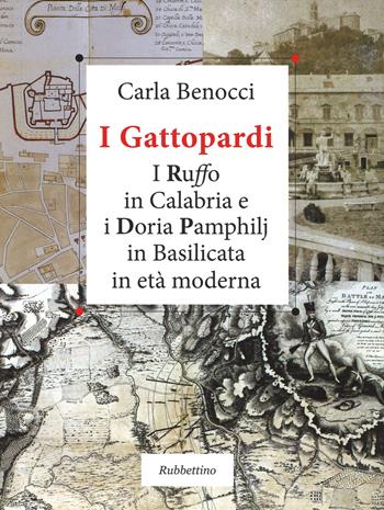 I Gattopardi. I Ruffo in Calabria e i Doria Pamphilj in Basilicata in età moderna - Carla Benocci - Libro Rubbettino 2015, Le strenne | Libraccio.it