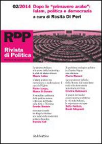 Rivista di politica (2014). Vol. 2: Dopo le «primavere arabe»: Islam, politica e democrazia.  - Libro Rubbettino 2014, Le riviste | Libraccio.it