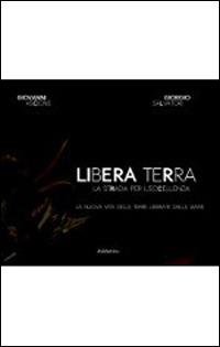 Libera terra. La strada per l'eccellenza - Giovanni Ascione, Giorgio Salvatori - Libro Rubbettino 2014, Varia | Libraccio.it