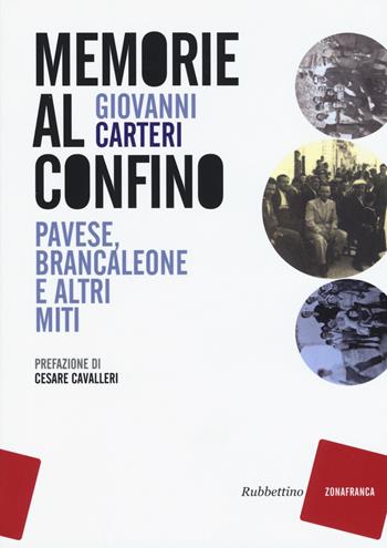 Memorie al confino. Pavese, Brancaleone e altri miti - Giovanni Carteri - Libro Rubbettino 2015, Zonafranca | Libraccio.it