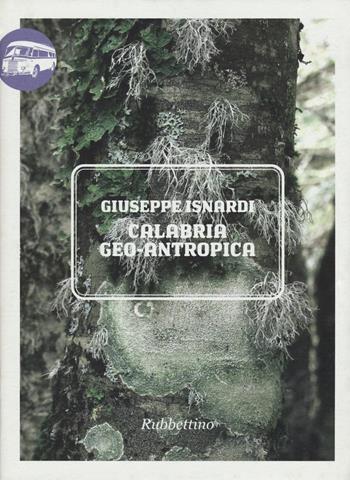 Calabria geo-antropica - Giuseppe Isnardi - Libro Rubbettino 2014, Viaggio in Calabria | Libraccio.it
