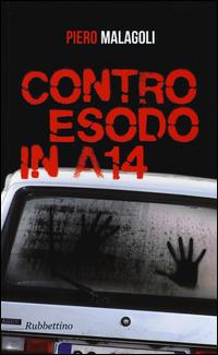Controesodo in A14 - Piero Malagoli - Libro Rubbettino 2015, Patipatisse | Libraccio.it