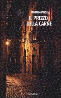 Il prezzo della carne - Mimmo Gangemi - Libro Rubbettino 2014, Velvet | Libraccio.it