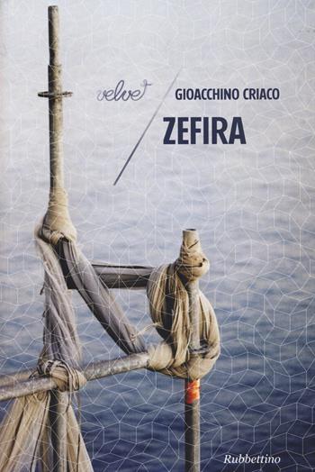 Zefira - Gioacchino Criaco - Libro Rubbettino 2015, Velvet | Libraccio.it