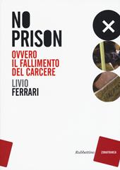 No prison. Ovvero il fallimento del carcere