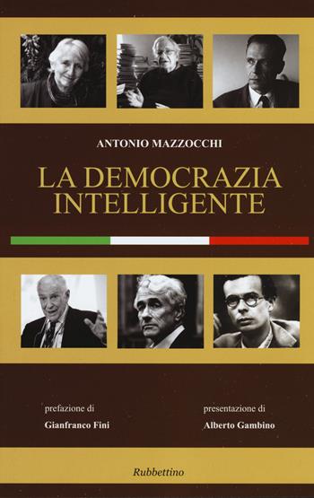 La democrazia intelligente - Antonio Mazzocchi - Libro Rubbettino 2015, Varia | Libraccio.it