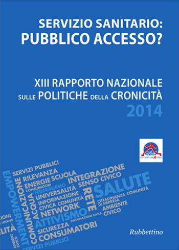 Servizio sanitario o pubblico accesso? 13° Rapporto nazionale sulle politiche della cronicità - Tonino Aceti - Libro Rubbettino 2017, Varia | Libraccio.it