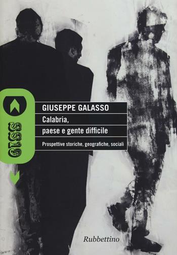 Calabria, paese e gente difficile. Prospettive storiche, geografiche, sociali - Giuseppe Galasso - Libro Rubbettino 2016, SS19 | Libraccio.it