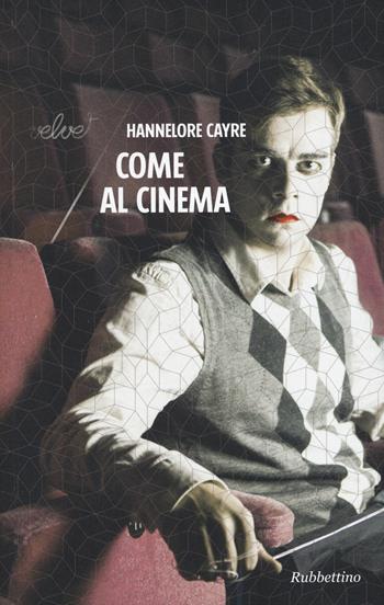 Come al cinema - Hannelore Cayre - Libro Rubbettino 2015, Velvet | Libraccio.it