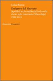 Emigrare dal Marocco. Squilibri socio-ambientali ed esodo da un polo minerario (Khouribga) 1921-2013
