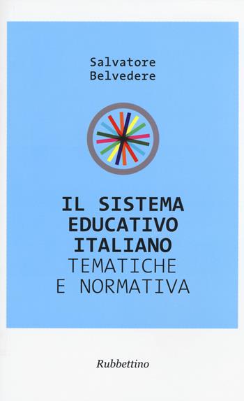 Il sistema educativo italiano. Tematiche e prospettive - Salvatore Belvedere - Libro Rubbettino 2015 | Libraccio.it